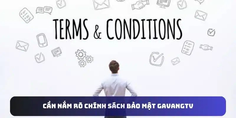 Cần nắm rõ chính sách bảo mật GavangTV