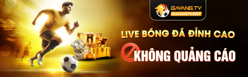 gavangtiv live đỉnh cao, không quảng cáo