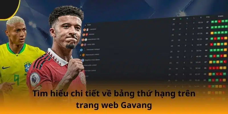 Tìm hiểu chi tiết về bảng thứ hạng trên trang web Gavangtv